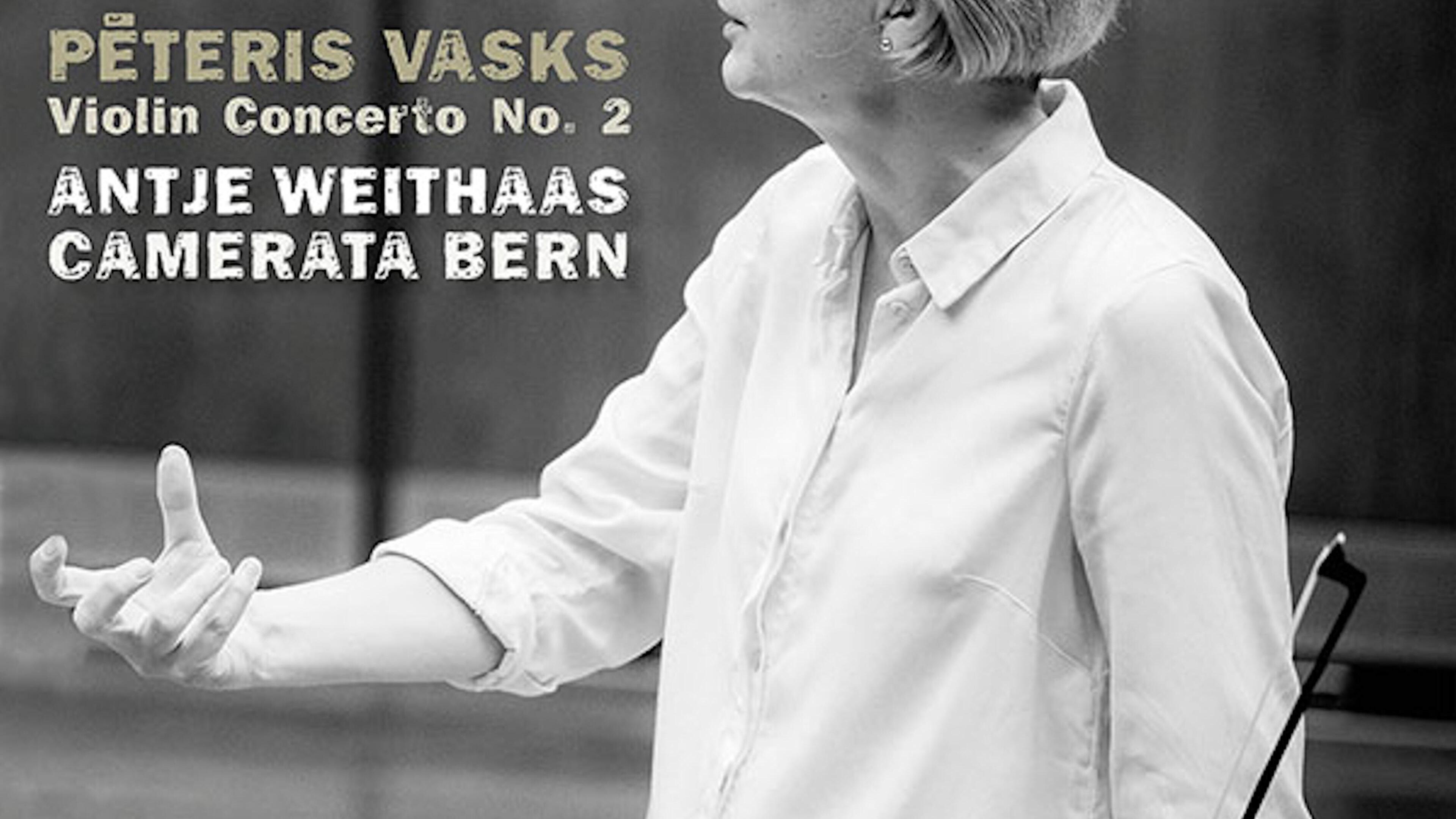 Antje Weithaas/Camerata Bern: 